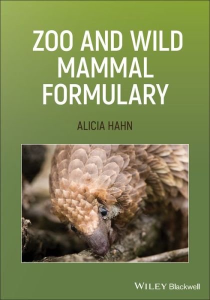 Cover for Hahn, Alicia (Pittsburgh Zoo &amp; PPG Aquarium, Pittsburgh, Pennsylvania, USA) · Zoo and Wild Mammal Formulary (Pocketbok) (2019)