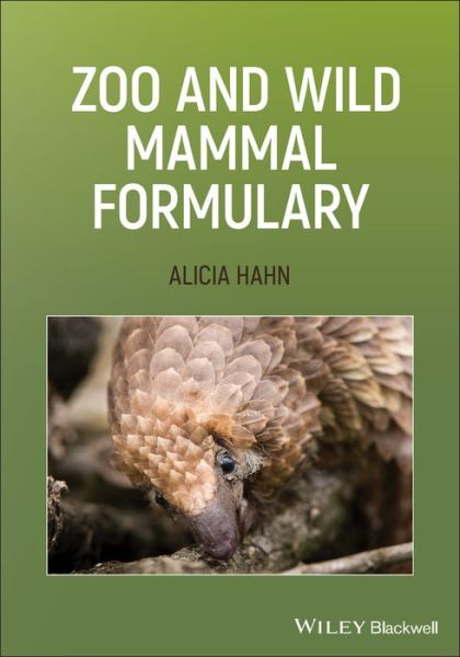 Cover for Hahn, Alicia (Pittsburgh Zoo &amp; PPG Aquarium, Pittsburgh, Pennsylvania, USA) · Zoo and Wild Mammal Formulary (Taschenbuch) (2019)