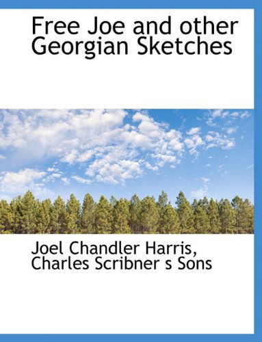 Cover for Joel Chandler Harris · Free Joe and Other Georgian Sketches (Paperback Book) (2010)