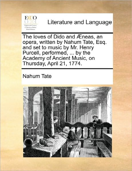 Cover for Nahum Tate · The Loves of Dido and Aeneas, an Opera, Written by Nahum Tate, Esq. and Set to Music by Mr. Henry Purcell, Performed, ... by the Academy of Ancient Music, (Pocketbok) (2010)