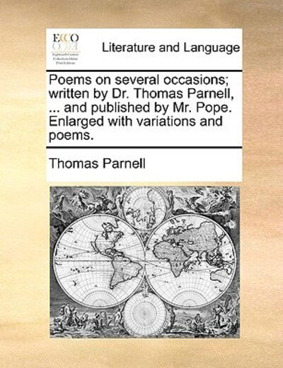 Cover for Thomas Parnell · Poems on Several Occasions; Written by Dr. Thomas Parnell, ... and Published by Mr. Pope. Enlarged with Variations and Poems. (Paperback Book) (2010)