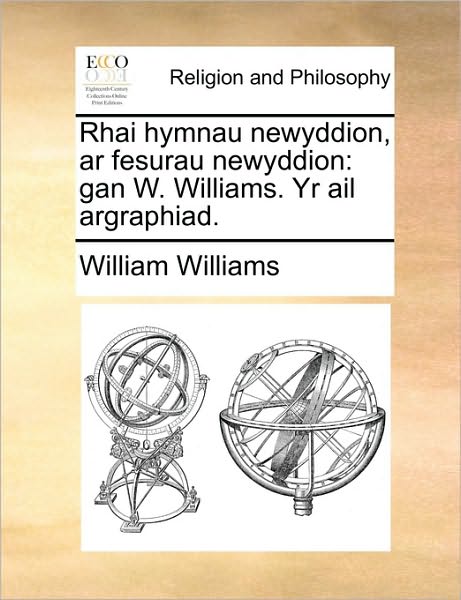 Cover for William Williams · Rhai Hymnau Newyddion, Ar Fesurau Newyddion: Gan W. Williams. Yr Ail Argraphiad. (Paperback Book) (2010)