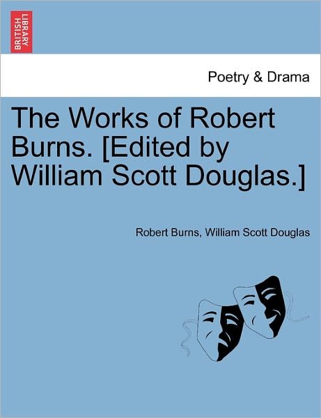 Cover for Robert Burns · The Works of Robert Burns. [Edited by William Scott Douglas.] (Paperback Bog) (2011)