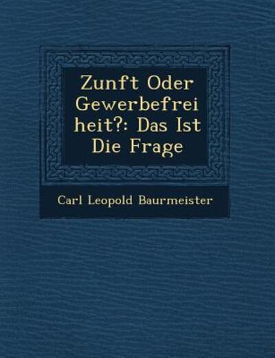 Cover for Carl Leopold Baurmeister · Zunft Oder Gewerbefreiheit?: Das Ist Die Frage (Paperback Book) (2012)