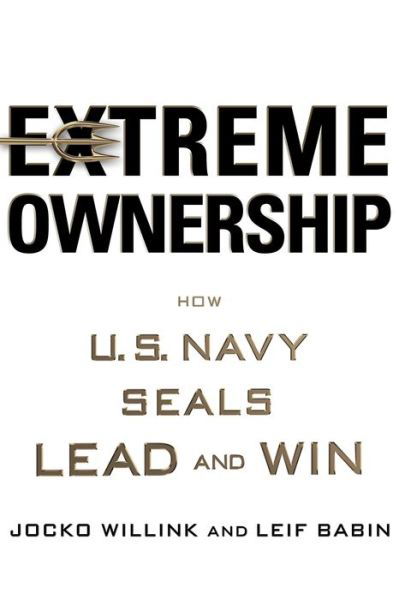 Cover for Jocko Willink · Extreme Ownership: How U.s. Navy Seals Lead and Win (Hardcover Book) (2015)