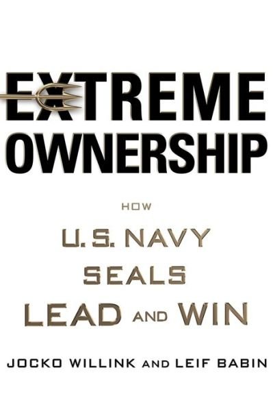 Cover for Jocko Willink · Extreme Ownership: How U.s. Navy Seals Lead and Win (Hardcover bog) (2015)