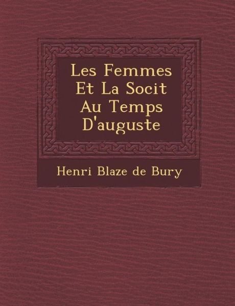 Cover for Henri Blaze De Bury · Les Femmes et La Soci T Au Temps D'auguste (Paperback Book) (2012)