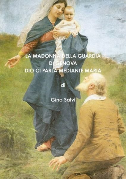 Cover for Gino Salvi · La Madonna della Guardia di Genova - Dio ci parla mediante Maria (Paperback Bog) (2016)
