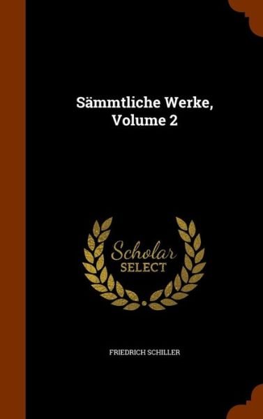 Cover for Friedrich Schiller · Sämmtliche Werke, Volume 2 (Hardcover Book) (2015)