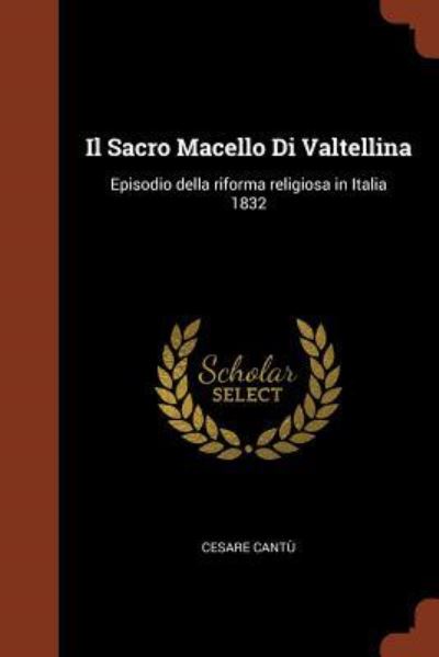 Cover for Cesare Cantu · Il Sacro Macello Di Valtellina (Paperback Book) (2017)