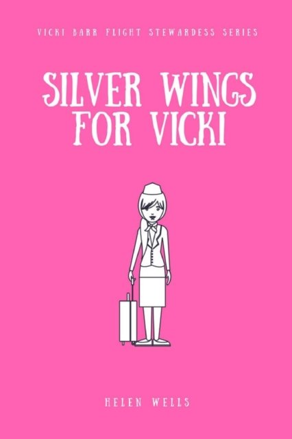 Silver Wings for Vicki - Helen Wells - Books - Lulu.com - 9781387828050 - May 21, 2018