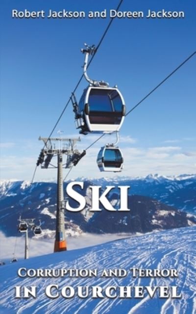 Ski: Corruption and Terror in Courchevel - Robert Jackson - Livros - Austin Macauley Publishers - 9781398440050 - 31 de janeiro de 2022