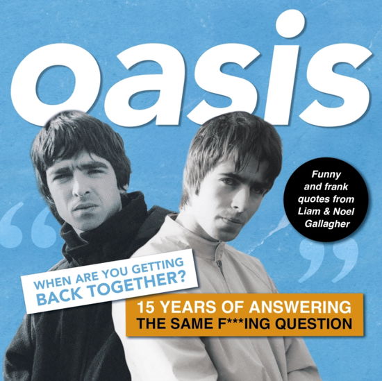 Cover for Harry Maddison · Oasis: When are you getting back together?: Funny and frank quotes from Liam &amp; Noel Gallagher (Hardcover Book) (2025)