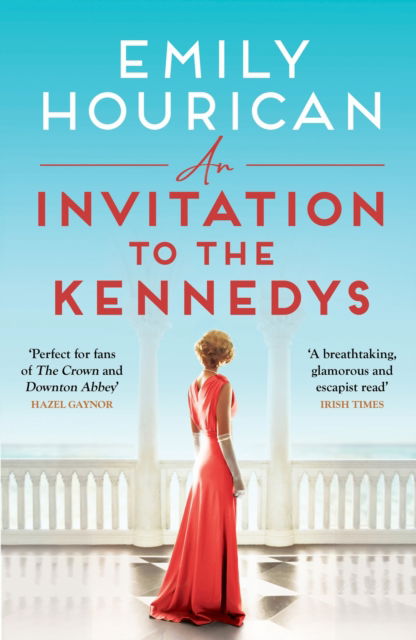 Cover for Emily Hourican · An Invitation to the Kennedys: Captivating pre-WW2 historical fiction about high society, forbidden love and a world on the cusp of change, inspired by real events (Paperback Book) (2024)