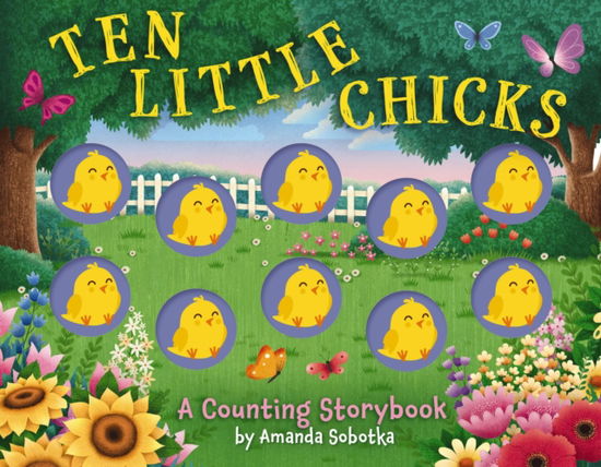 Ten Little Chicks: A Counting Storybook - Magical Counting Storybooks - Amanda Sobotka - Books - HarperCollins Focus - 9781400352050 - February 12, 2026