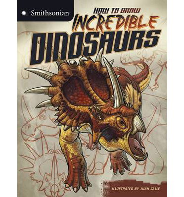 Cover for McCurry, Kristen (Managing Editor) · Incredible Dinosaurs - Smithsonian Drawing Books (Paperback Book) (2014)