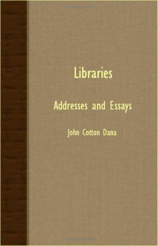 Cover for John Cotton Dana · Libraries - Addresses and Essays (Paperback Book) (2007)