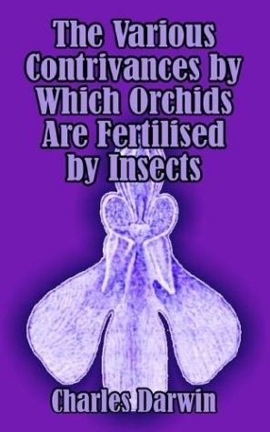 Cover for Darwin, Professor Charles (University of Sussex) · The Various Contrivances by Which Orchids are Fertilised by Insects (Paperback Book) (2003)