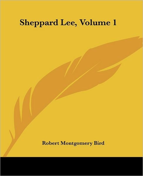 Cover for Robert Montgomery Bird · Sheppard Lee, Volume 1 (Paperback Book) (2004)