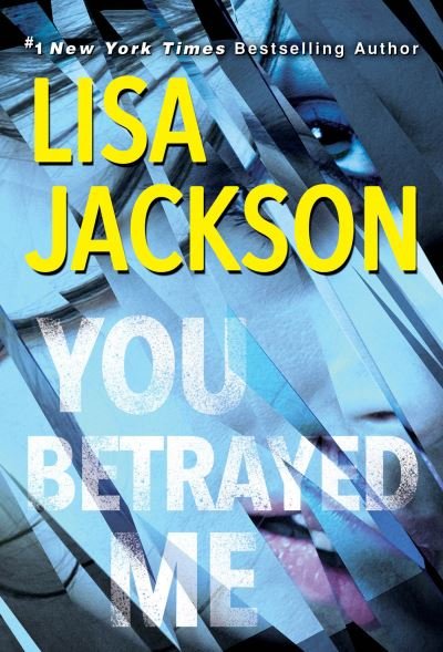 Cover for Lisa Jackson · You Betrayed Me A Chilling Novel of Gripping Psychological Suspense (Paperback Book) (2021)