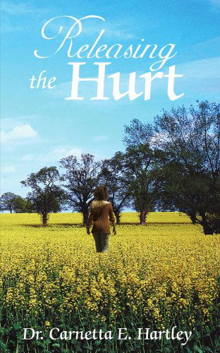 Cover for Carnetta Hartley · Releasing the Hurt (Paperback Book) (2005)