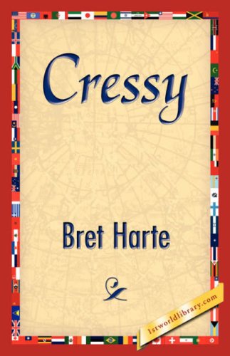 Cressy - Bret Harte - Kirjat - 1st World Library - Literary Society - 9781421845050 - sunnuntai 15. heinäkuuta 2007