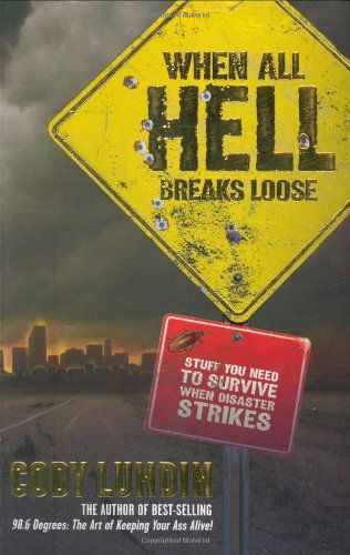 When All Hell Breaks Loose: Stuff You Need to Survive when Disaster Strikes - Cody Lundin - Books - Gibbs Smith - 9781423601050 - September 20, 2007