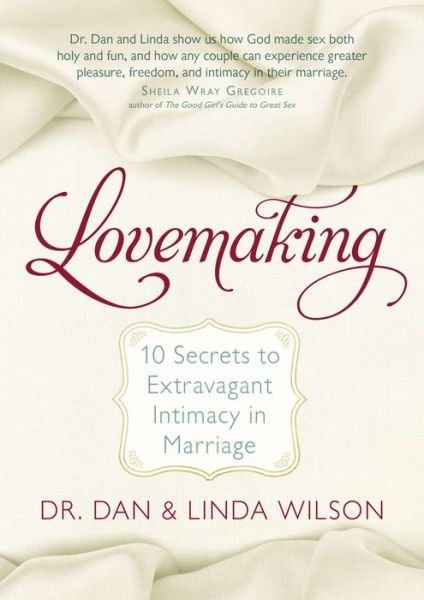 Cover for Dan Wilson · Lovemaking: Enjoy Extravagant Intimacy in your Marriage (Innbunden bok) (2015)