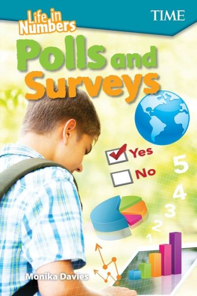 Life in Numbers: Polls and Surveys - Monika Davies - Kirjat - Teacher Created Materials, Inc - 9781425850050 - keskiviikko 1. elokuuta 2018