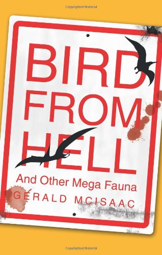 Bird from Hell: and Other Mega Fauna - Gerald Mcisaac - Książki - Trafford Publishing - 9781426923050 - 4 stycznia 2010