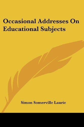 Cover for Simon Somerville Laurie · Occasional Addresses on Educational Subjects (Paperback Book) (2007)