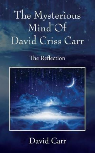 Cover for David Carr · The Mysterious Mind Of David Criss Carr : The Reflection (Paperback Book) (2017)