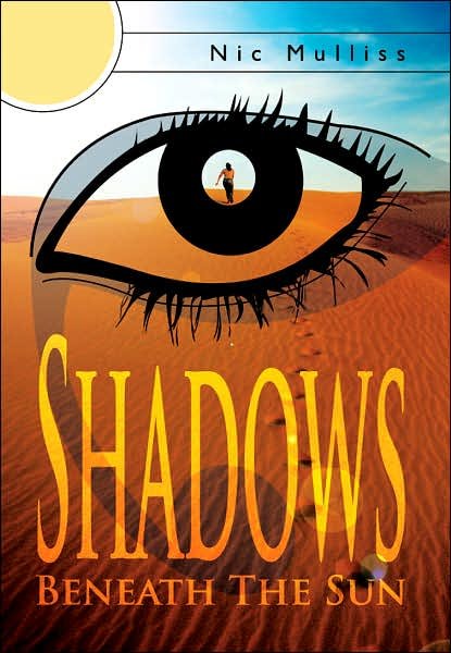 Cover for Nic Mulliss · Shadows Beneath the Sun (Gebundenes Buch) (2007)