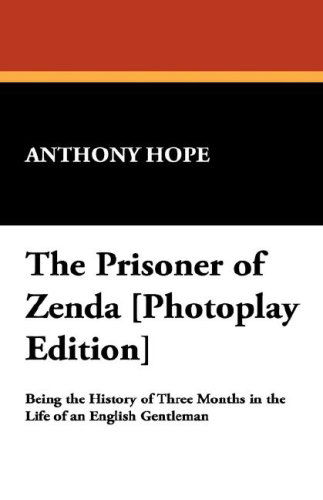 Cover for Anthony Hope · The Prisoner of Zenda [photoplay Edition] (Hardcover Book) (2007)