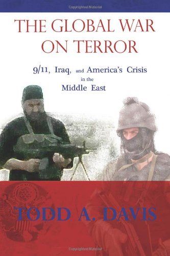Cover for Todd A. Davis · The Global War on Terror: 9/11, Iraq, and America's Crisis in the Middle East (Taschenbuch) (2008)