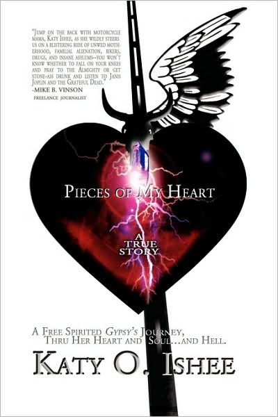 Cover for Katy O. Ishee · Pieces of My Heart: a Free Spirited Gypsy's Journey (Hardcover Book) (2009)