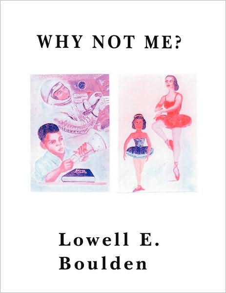 Cover for Lowell E Boulden · Why Not Me? (Paperback Book) (2008)