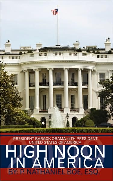 Cover for Esq P Nathaniel Boe · High Noon in America: Beginning of Another 100 Years of American Prosperity (Paperback Book) (2009)