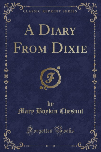 Cover for Mary Boykin Chesnut · A Diary from Dixie (Classic Reprint) (Paperback Book) (2018)