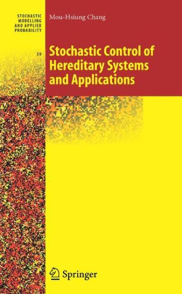 Cover for Mou-Hsiung Chang · Stochastic Control of Hereditary Systems and Applications - Stochastic Modelling and Applied Probability (Taschenbuch) [Softcover reprint of hardcover 1st ed. 2008 edition] (2010)