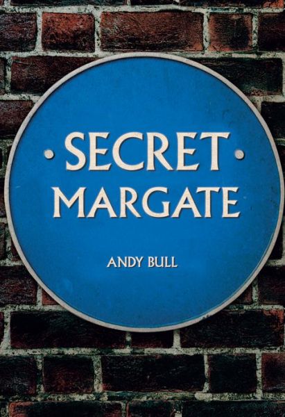 Cover for Andy Bull · Secret Margate - Secret (Paperback Book) (2019)