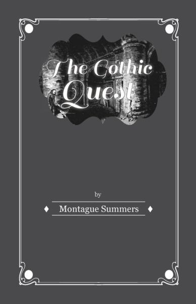 Cover for Montague Summers · The Gothic Quest - A History of the Gothic Novel (Paperback Book) (2011)