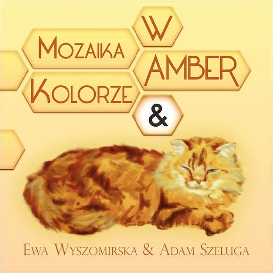 Cover for Ewa Wyszomirska &amp; Adam Szeluga · Mozaika W Amber Kolorze &amp; (Pocketbok) [Multilingual edition] (2010)