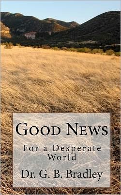 Cover for G B Bradley · Good News for a Desperate World (Taschenbuch) (2010)
