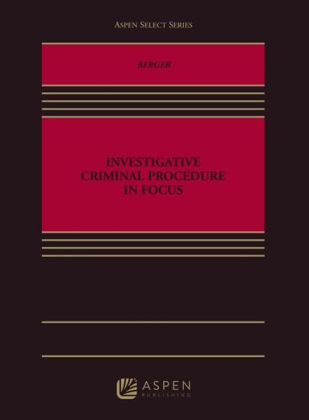 Investigative Criminal Procedure in Focus - Todd A. Berger - Books - Wolters Kluwer Law & Business - 9781454883050 - February 2, 2020