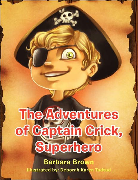 Cover for Barbara Brown · The Adventures of Captain Crick, Super Hero (Paperback Bog) (2011)