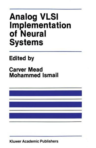 Cover for Carver Mead · Analog VLSI Implementation of Neural Systems - The Springer International Series in Engineering and Computer Science (Paperback Book) [Softcover reprint of the original 1st ed. 1989 edition] (2011)