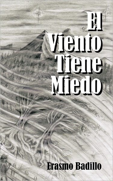 El Viento Tiene Miedo - Erasmo Badillo - Książki - Palibrio - 9781463300050 - 12 maja 2011