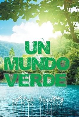 Cover for Ismael Recinos · Un Mundo Verde (Hardcover Book) (2015)