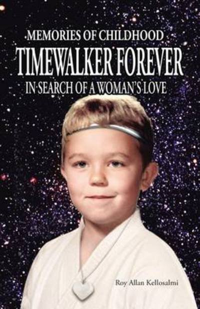 Cover for Roy Allan Kellosalmi · Timewalker Forever: in Search of a Woman's Love (Taschenbuch) (2013)